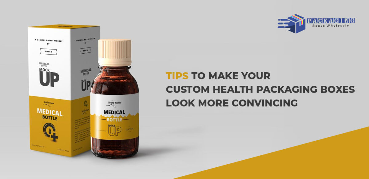 Tips to Make Your Custom Health Packaging Boxes Look More Convincing